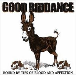 Good Riddance : Bound by Ties of Blood and Affection